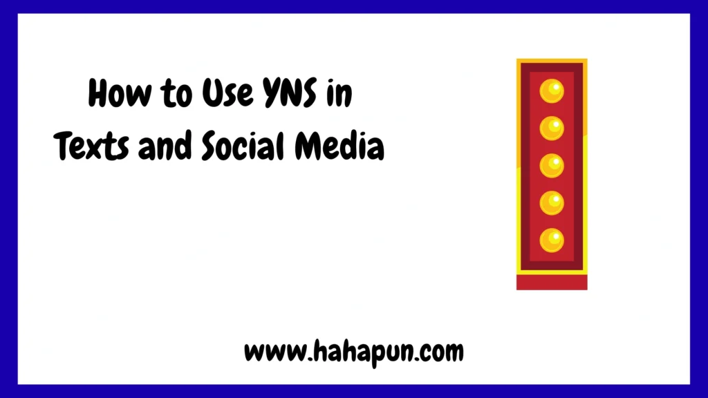 How to Use YNS in Texts and Social Media