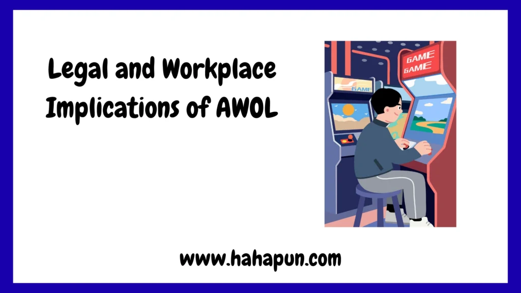 Legal and Workplace Implications of AWOL