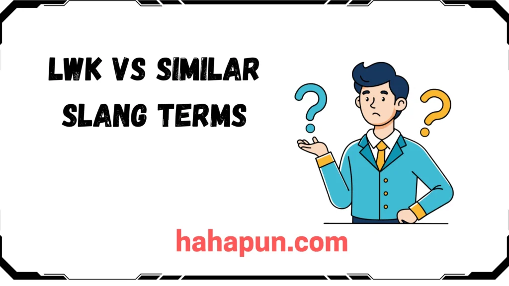 LWK vs Similar Slang Terms
