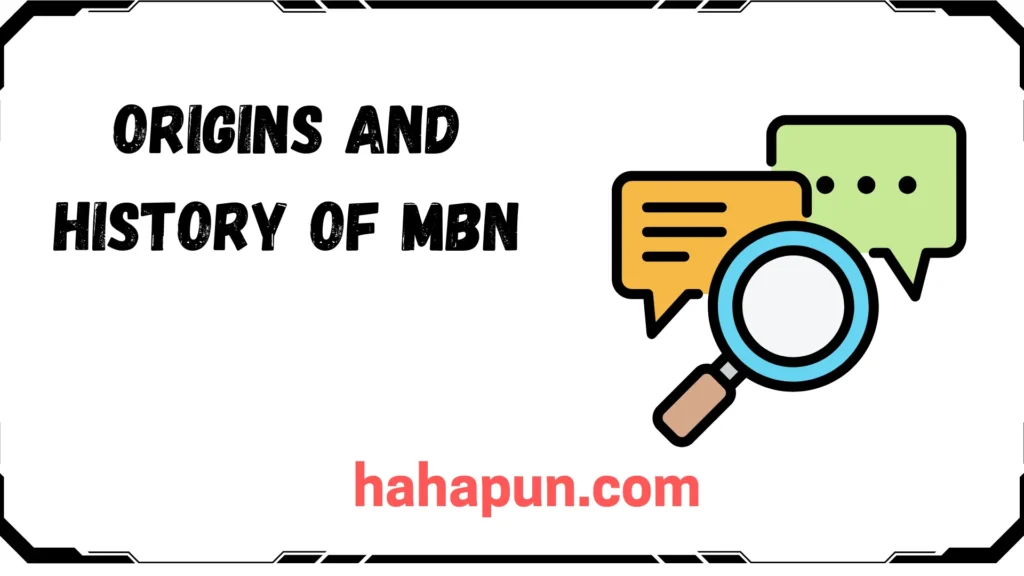 Origins and History of MBN