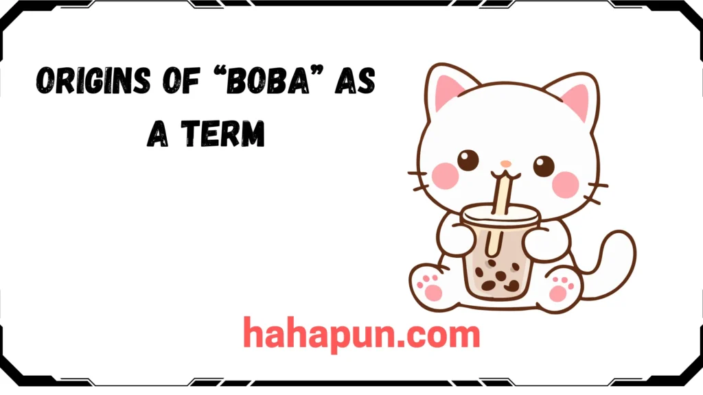Origins of “Boba” as a Term