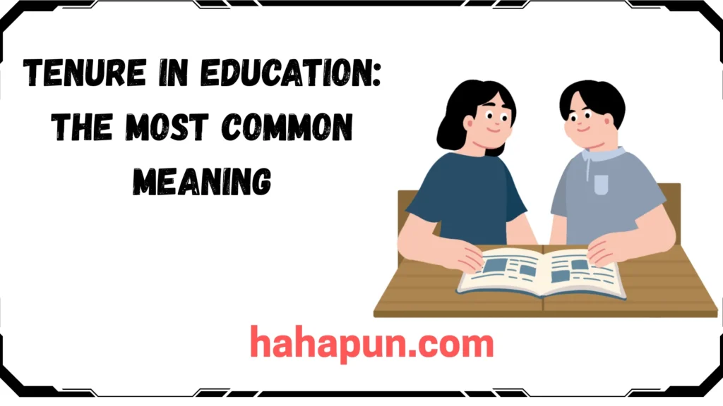 Tenure in Education: The Most Common Meaning