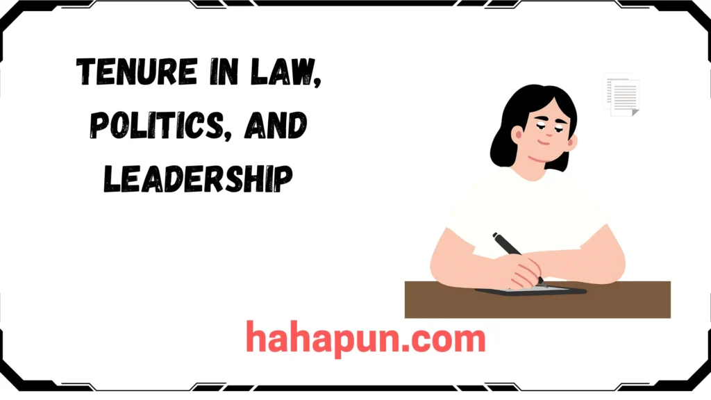 Tenure in Law, Politics, and Leadership