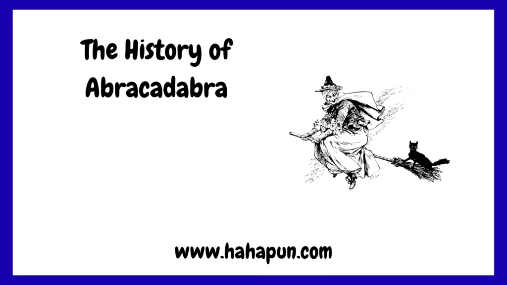 The History of Abracadabra