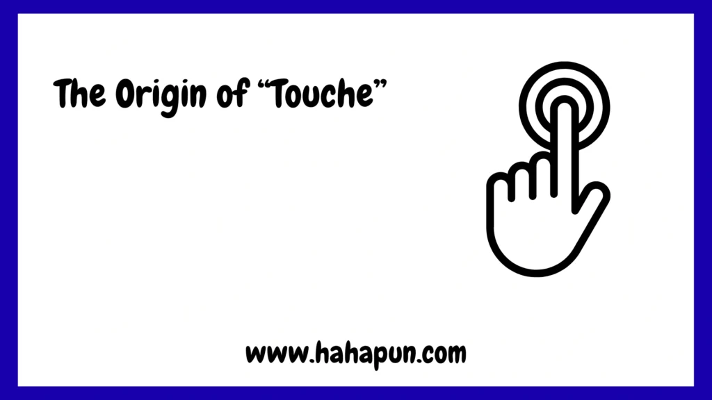 The Origin of “Touche”