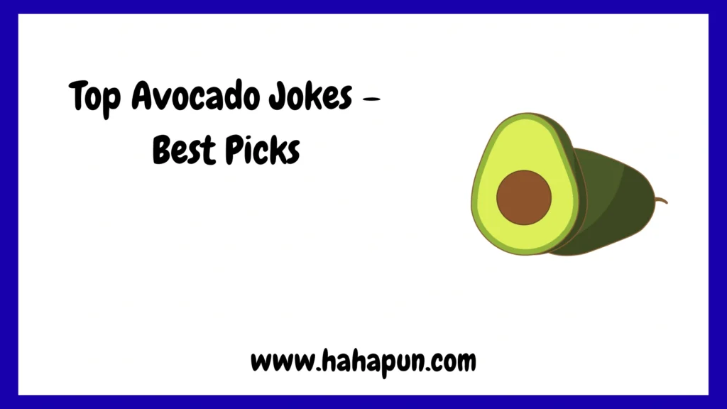 Top Avocado Jokes – Best Picks