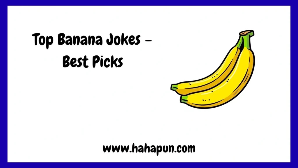 Top Banana Jokes – Best Picks