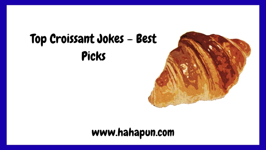 Top Croissant Jokes – Best Picks