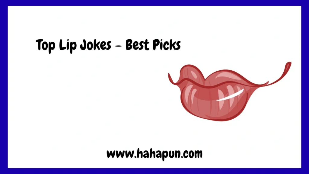 Top Lip Jokes – Best Picks