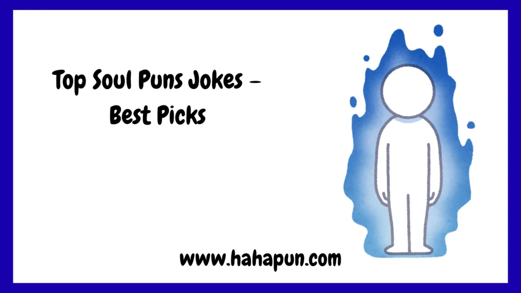 Top Soul Puns Jokes – Best Picks