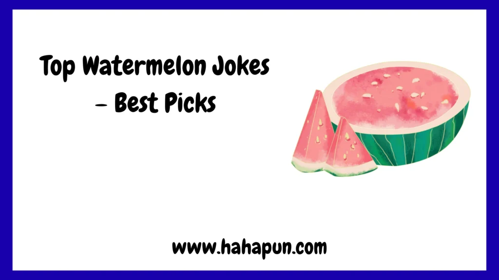 Top Watermelon Jokes – Best Picks