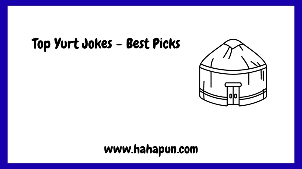 Top Yurt Jokes – Best Picks