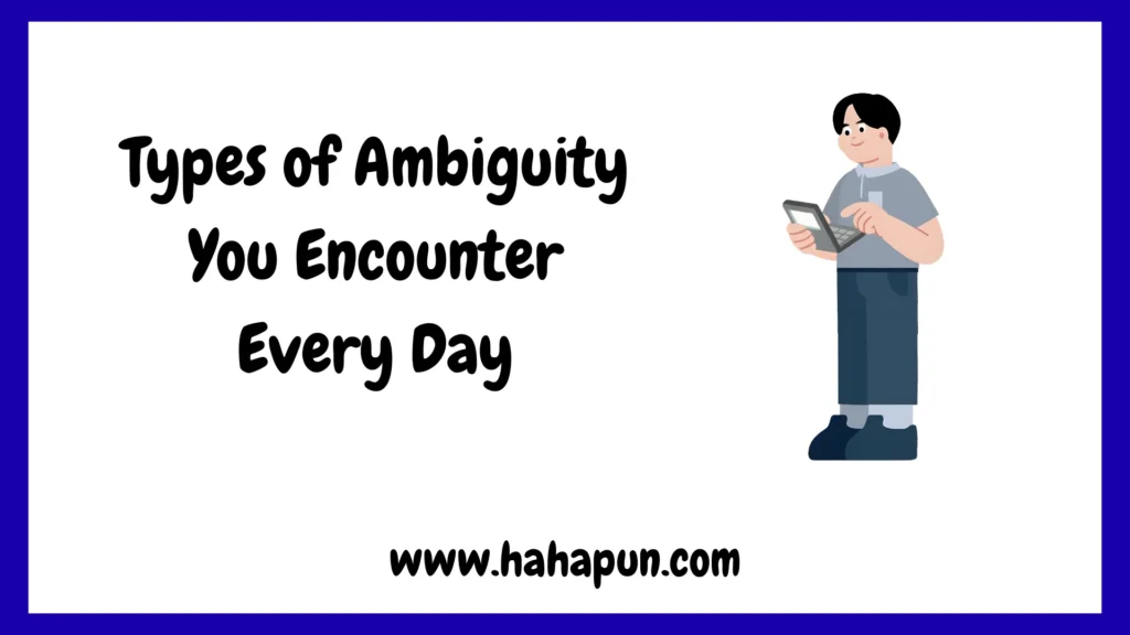 Types of Ambiguity You Encounter Every Day