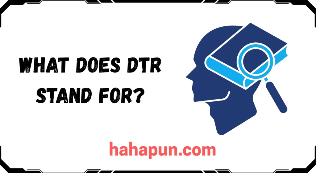 What Does DTR Stand For?