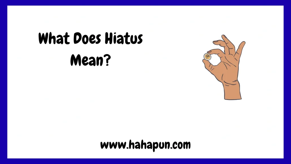 What Does Hiatus Mean?