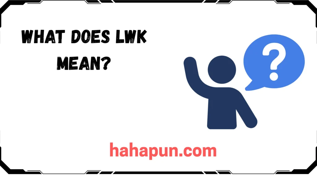 What Does LWK Mean?
