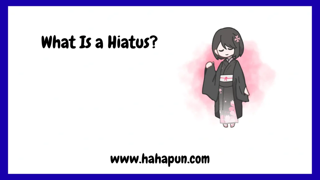 What Is a Hiatus?