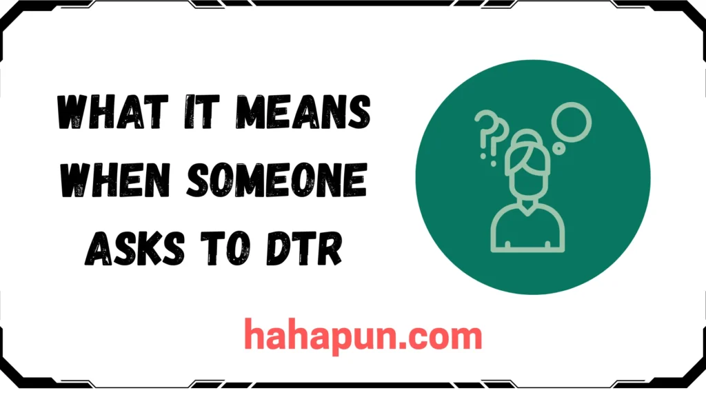 What It Means When Someone Asks to DTR