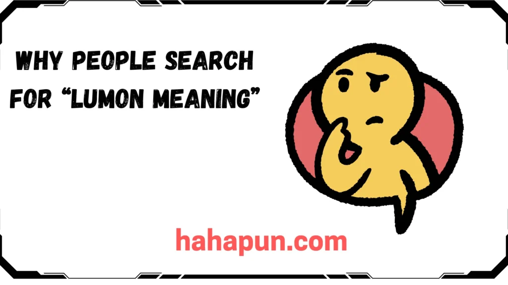 Why People Search for “Lumon Meaning”