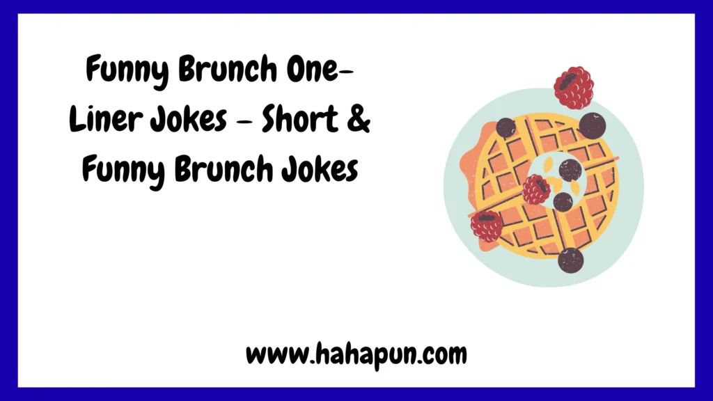 Funny Brunch One-Liner Jokes – Short & Funny Brunch Jokes