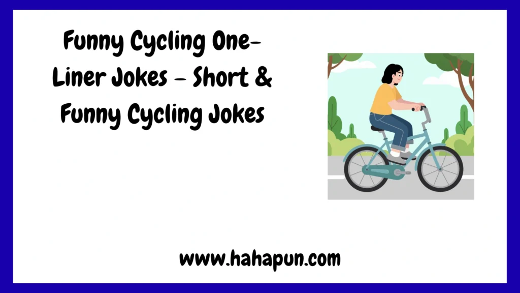 Funny Cycling One-Liner Jokes – Short & Funny Cycling Jokes