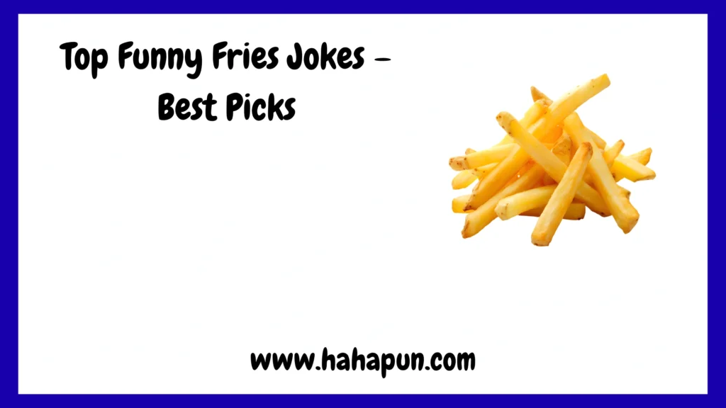 Top Funny Fries Jokes – Best Picks
