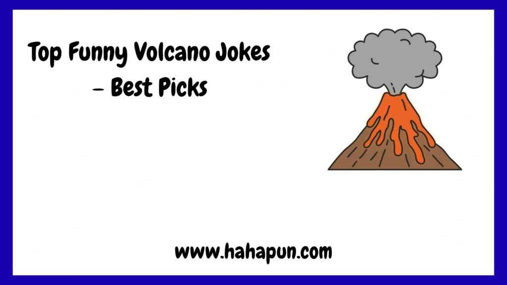 Top Funny Volcano Jokes – Best Picks