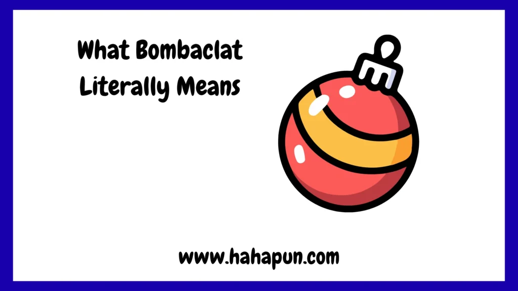 What Bombaclat Literally Means