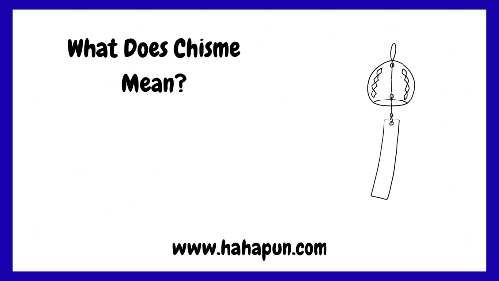 What Does Chisme Mean?