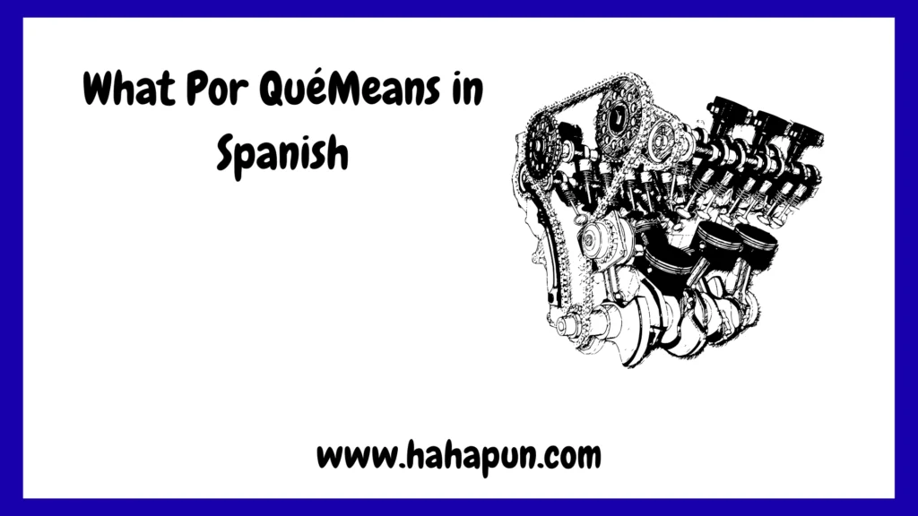 What Por QuéMeans in Spanish