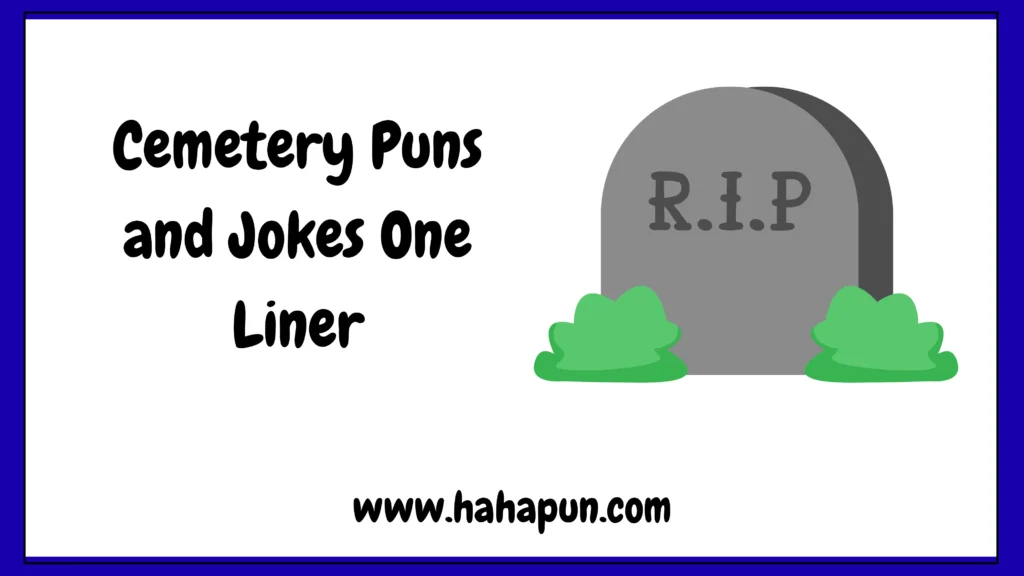 Cemetery Puns and Jokes One Liner