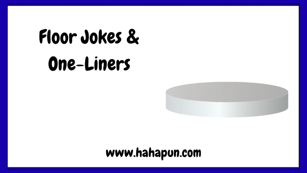 Floor Jokes & One-Liners