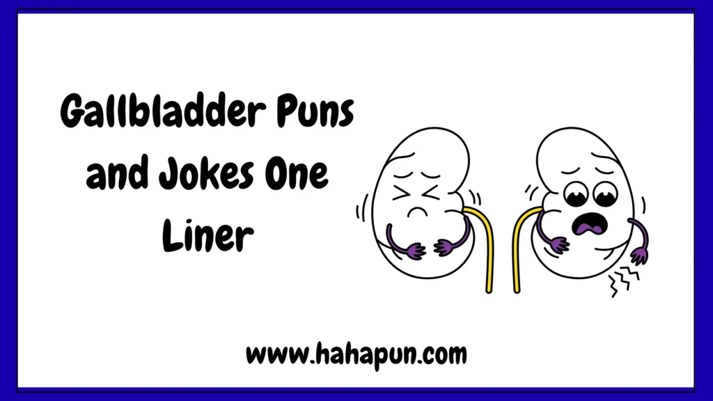 Gallbladder Puns and Jokes One Liner