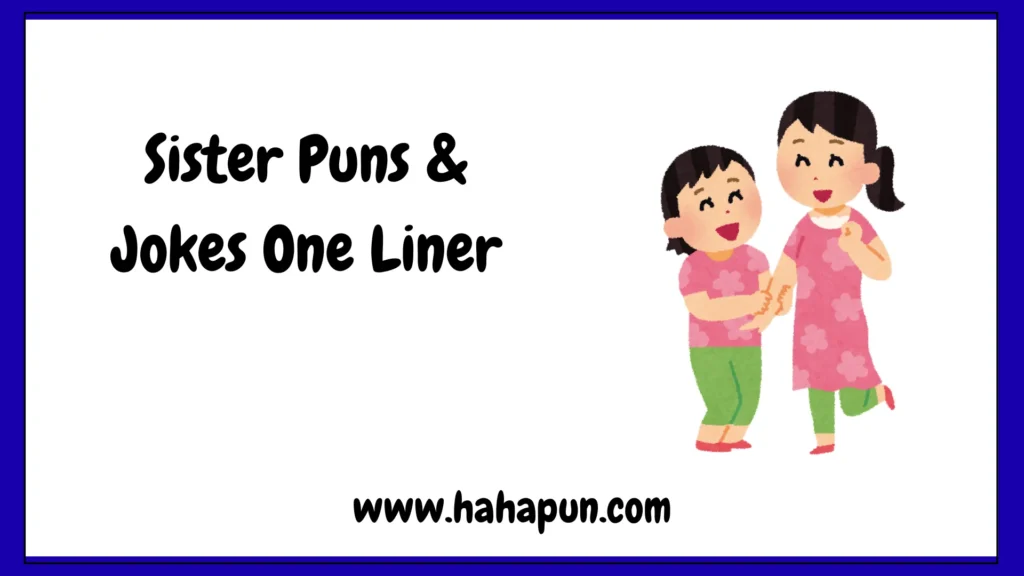 Sister Puns & Jokes One Liner