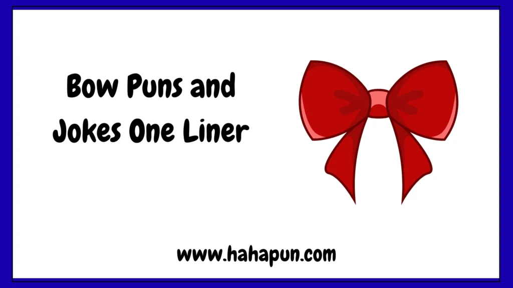 Bow Puns and Jokes One Liner