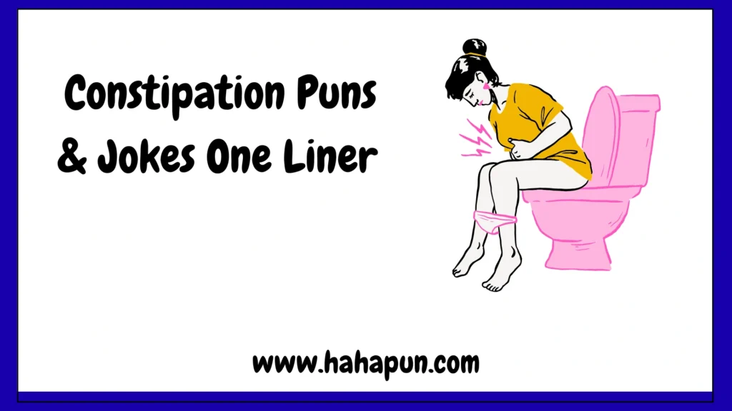 Constipation Puns & Jokes One Liner