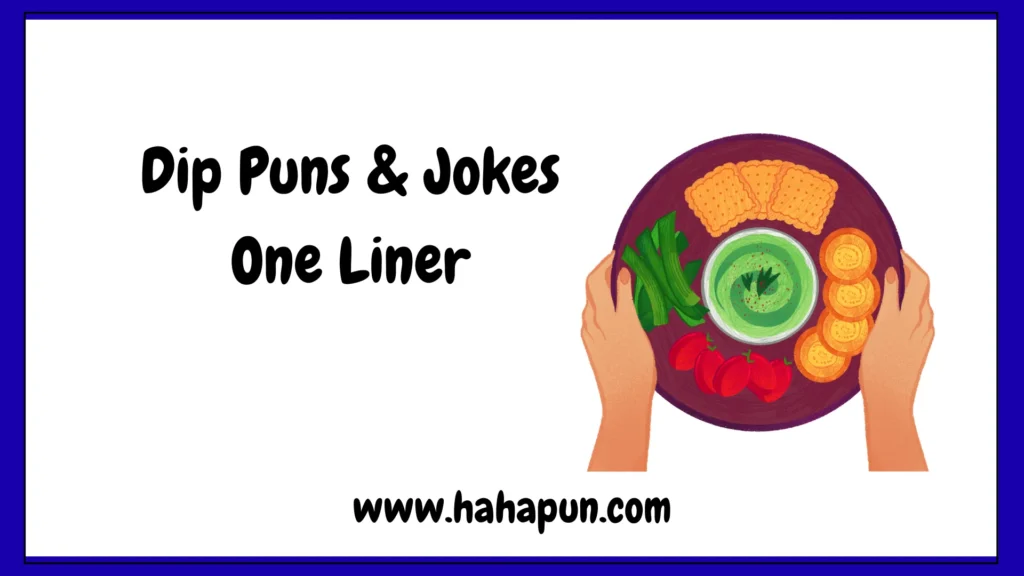 Dip Puns & Jokes One Liner