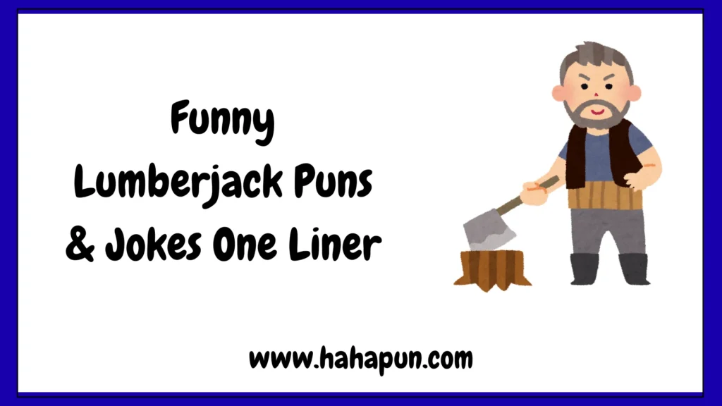 Funny Lumberjack Puns & Jokes One Liner