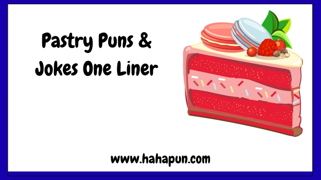 Pastry Puns & Jokes One Liner