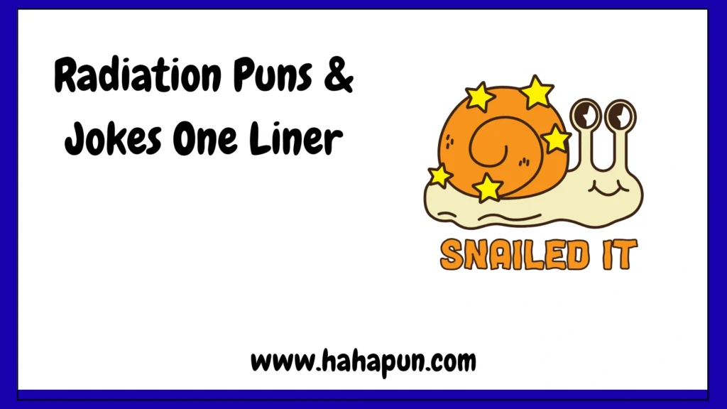 Radiation Puns & Jokes One Liner