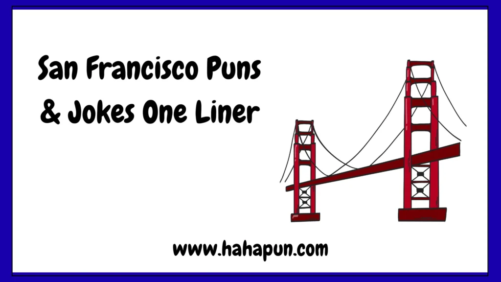 San Francisco Puns & Jokes One Liner