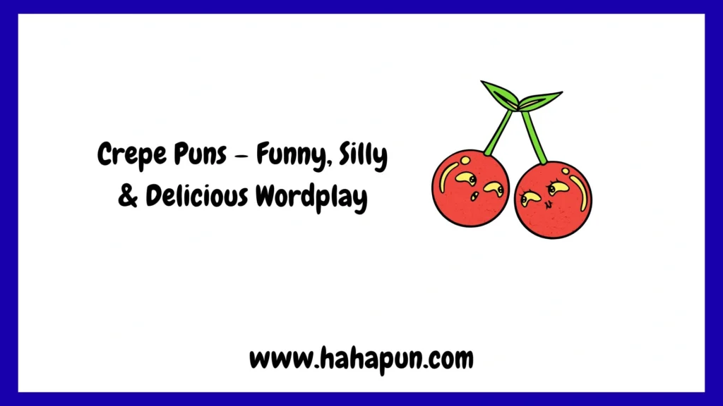 Crepe Puns – Funny, Silly & Delicious Wordplay