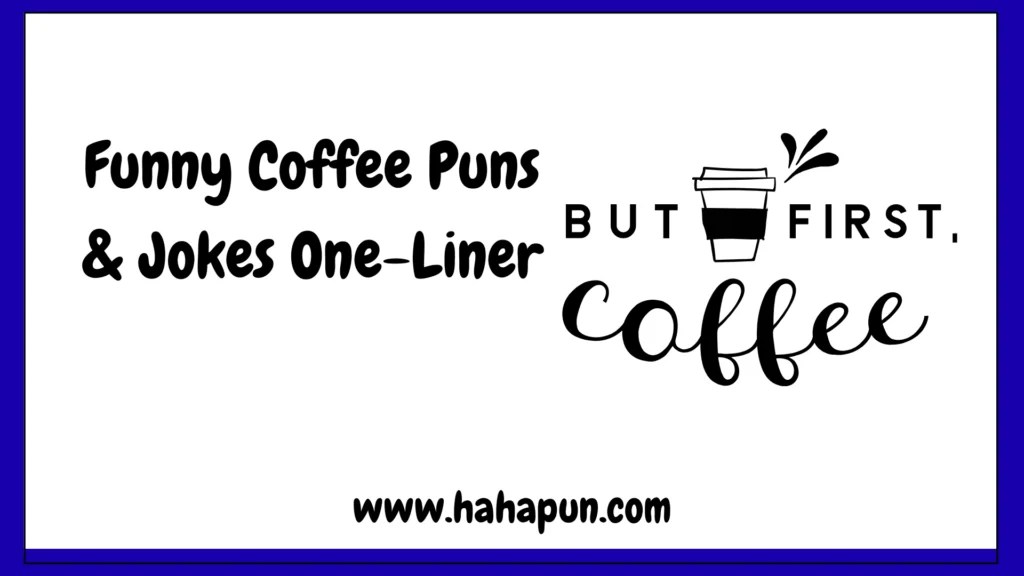 Funny Coffee Puns & Jokes One-Liner