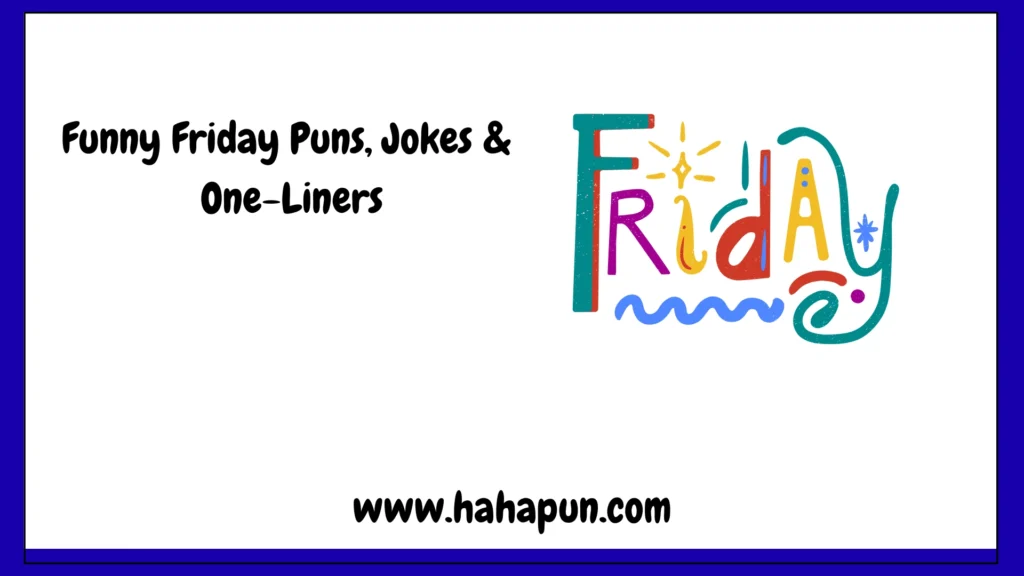 Funny Friday Puns, Jokes & One-Liners