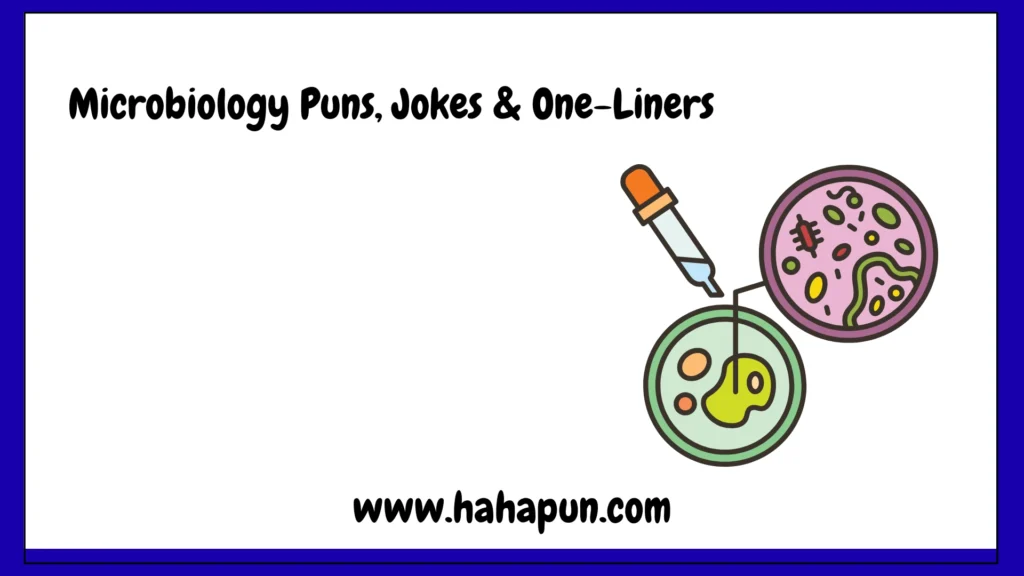 Microbiology Puns, Jokes & One-Liners