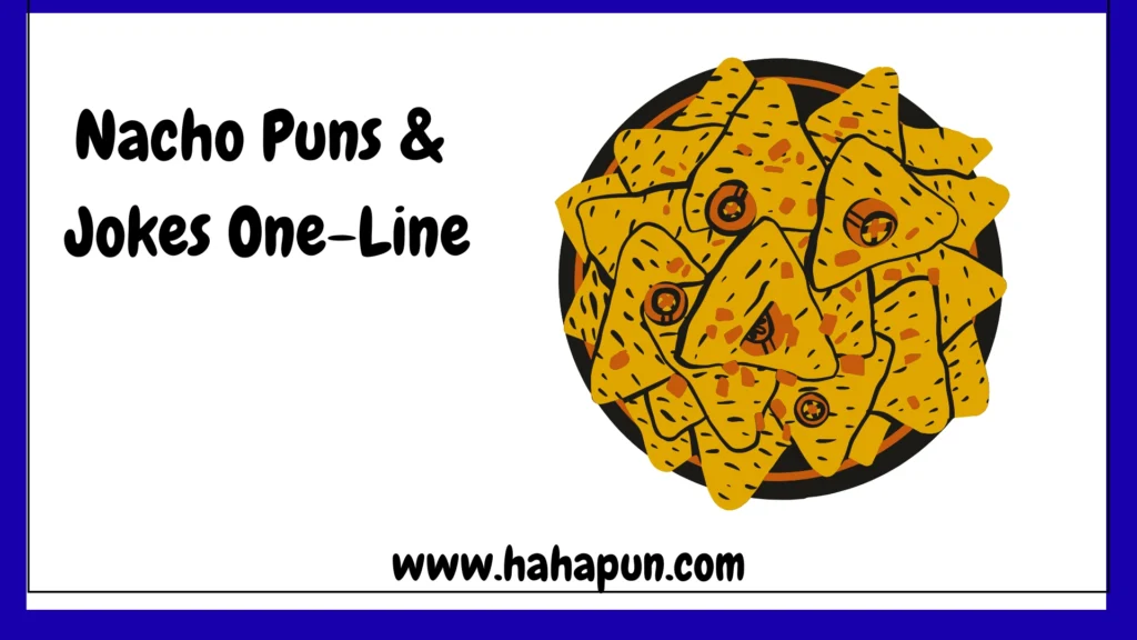Nacho Puns & Jokes One-Line