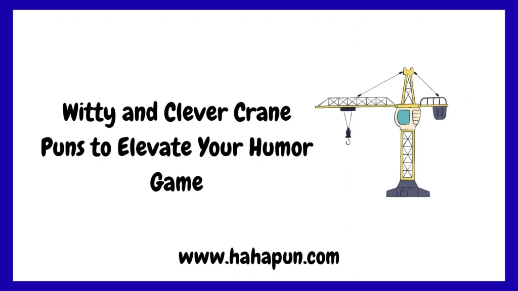 Witty and Clever Crane Puns to Elevate Your Humor Game