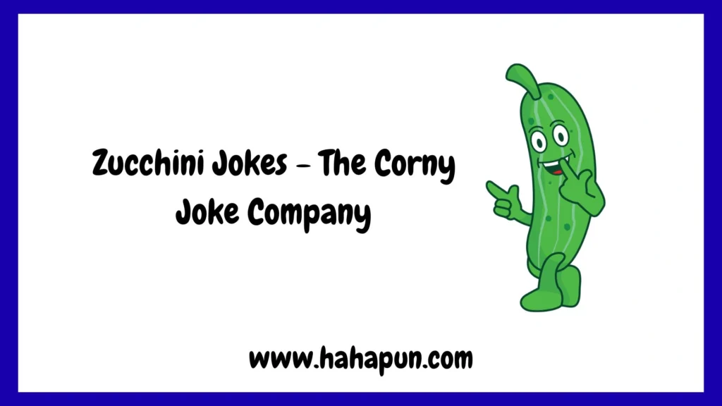 Zucchini Jokes - The Corny Joke Company