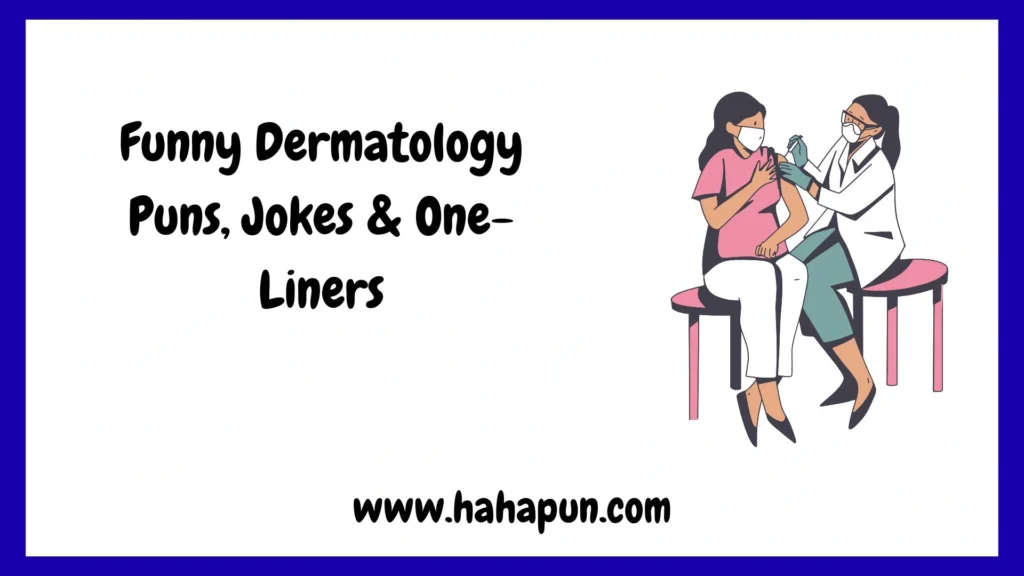 Funny Dermatology Puns, Jokes & One-Liners