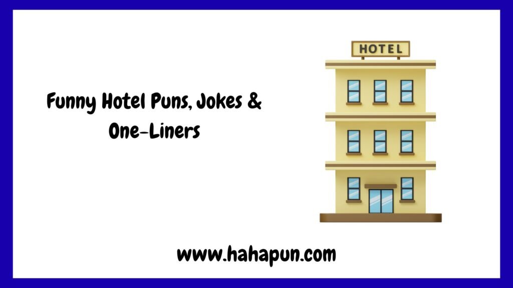Funny Hotel Puns, Jokes & One-Liners